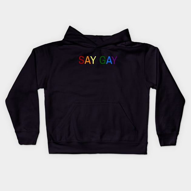 SAY GAY Pride Edition Kids Hoodie by WOLFCO